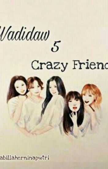 Wadidaw 5 Crazy Friends