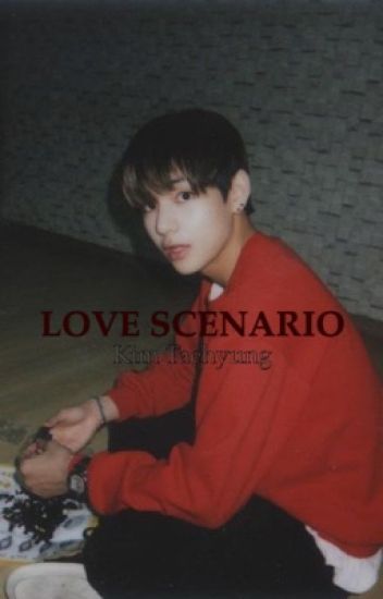 Love Scenario; Kim Taehyung [bts]