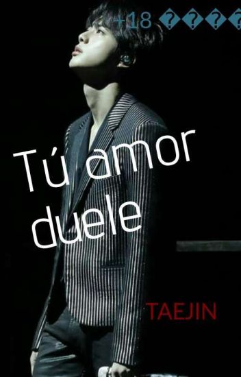 Tu Amor Duele +18 (taejin)