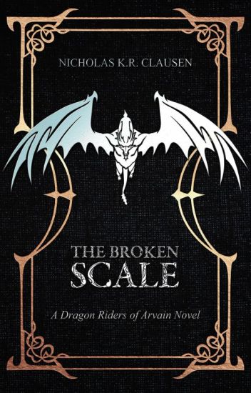 The Broken Scale. Book 1 Of The Dragon Riders Of Arvain