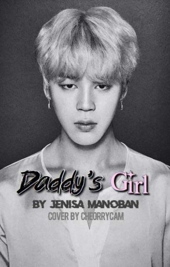 Daddy's Girl | J I M I N Ff | Completed✔