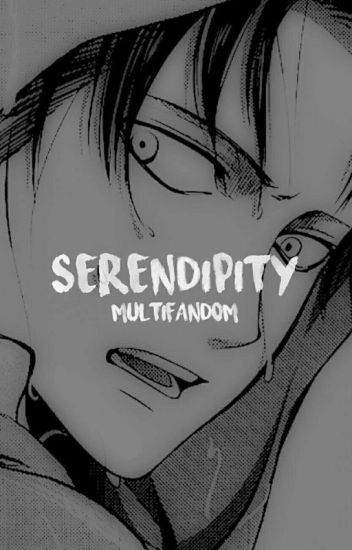 Serendipity;; One Shots