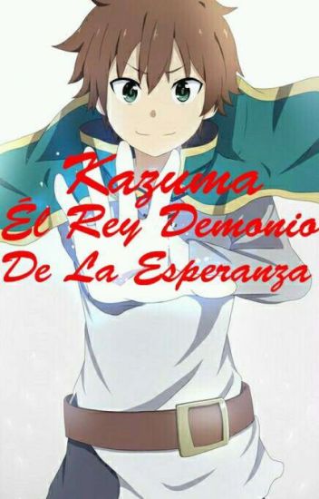 Kazuma Él Rey Demonio De La Esperanza