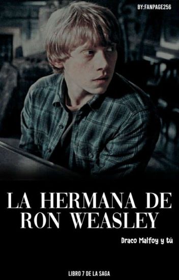 La Hermana De Ron Weasley (draco Malfoy Y Tú) //7//