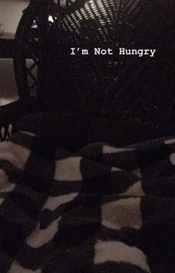 I'm Not Hungry [adopted]