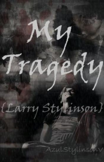 My Tragedy {larry Stylinson}