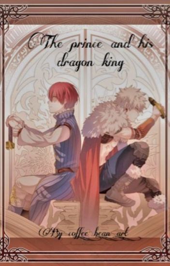 The Prince And His Dragon King A •-•todobaku Fanific•-•