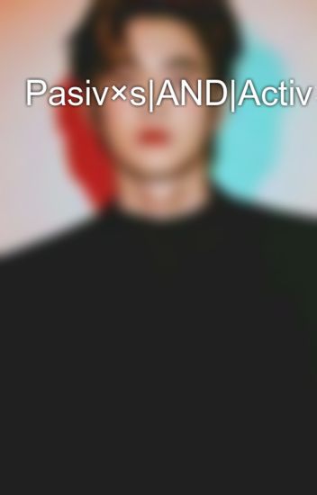 Pasiv×s|and|activ×s
