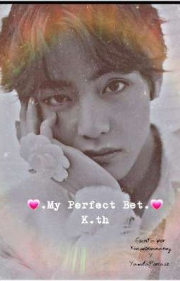 •my Perfect Bet• K.th