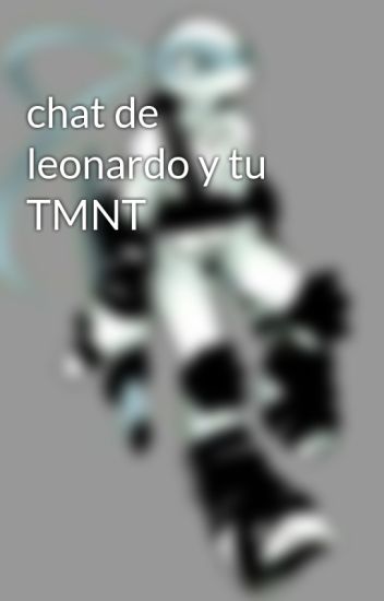 Chat De Leonardo Y Tu Tmnt