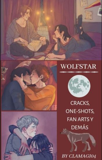 Wolfstar - Cracks, One-shots, Fan Arts Y Demás