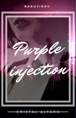Purple Injection. [bakujirou]