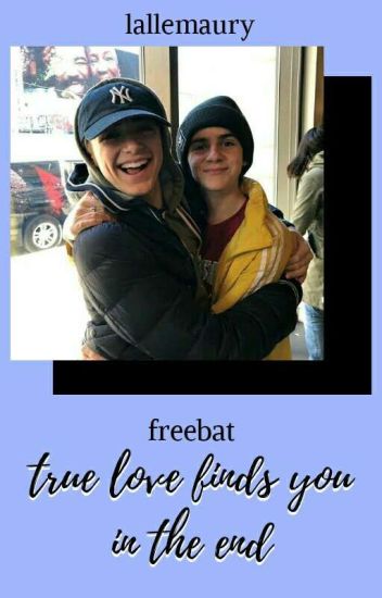 True Love Finds You In The End. ;; Freebat