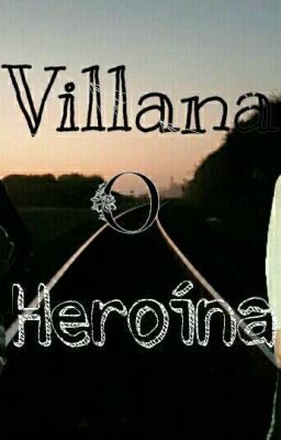 Villana O Heroina