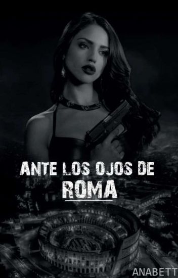 Ante Los Ojos De Roma | (terminada) [roma #1]