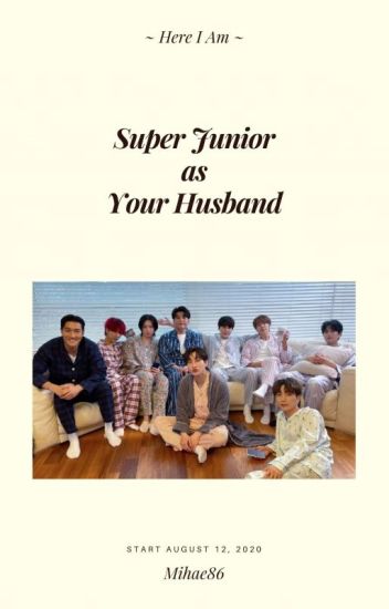 Super Junior As Your Husband - [hiatus]