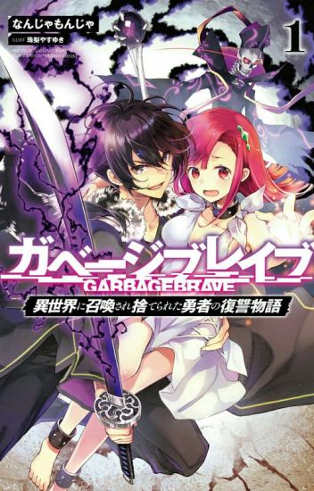Garbage Brave: Isekai Ni Shoukan Sare Suterareta Yuusha No Fukushuu Mon Vol. 1
