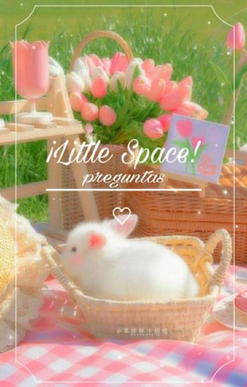[♡]|¡little Space Questions!
