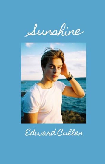 Sunshine / Edward Cullen