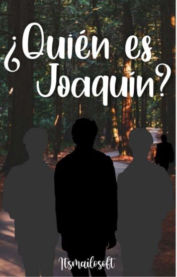 ¿quién Es Joaquín? - [emiliaco]