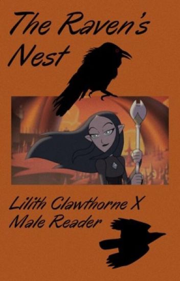The Raven's Nest 🪶~ Lilith Clawthorne X Male Reader