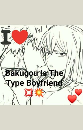 Bakugou Is They Type Of Boyfriend. 💕 (terminada)