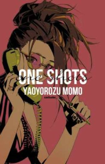 One Shots ➵ Yaoyorozu Momo