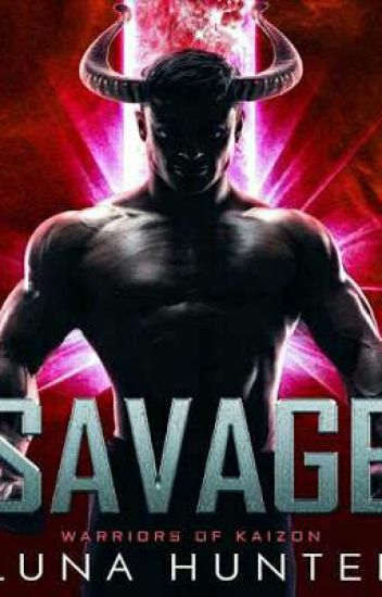 Savage - Wirriors Of Kaizon- Luna Hunter Livro 03