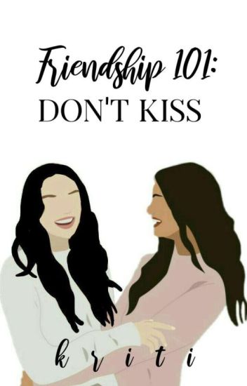 Friendship 101: Don't Kiss | ✓
