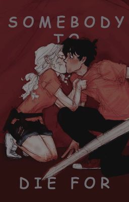 Somebody To Die For; Percabeth