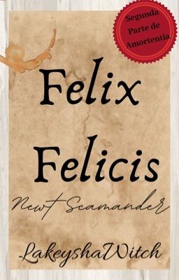 Felix Felicis| Newt Scamander