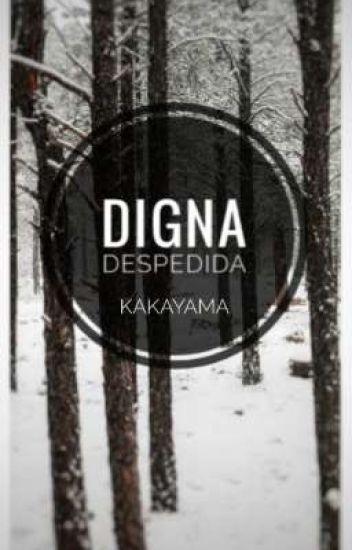 Digna Despedida -kakayama- *one-shot*