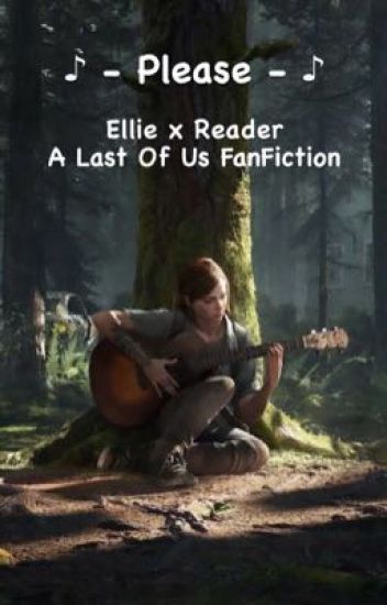 Please || Ellie Williams X Reader || The Last Of Us