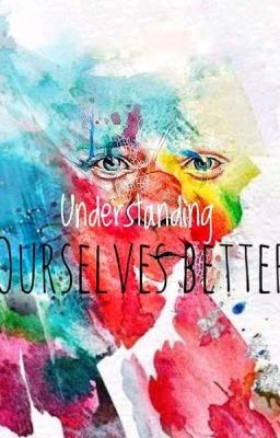 Understanding Ourselves Better