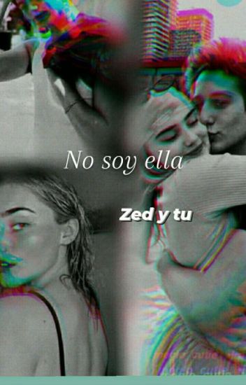 No Soy Ella (zed Y Tu)