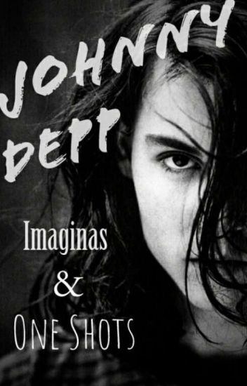 Johnny Depp Imaginas & One Shots...
