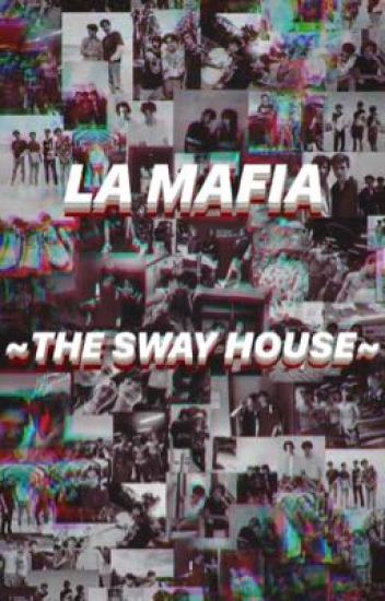 La Mafia ~the Sway House ~