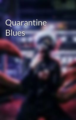 Quarantine Blues