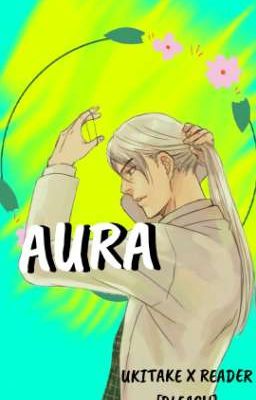 Aura/ukitake X Reader 