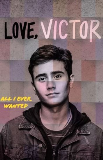 All I Ever Wanted (love, Victor)