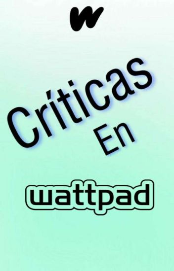 Criticas En Wattpad