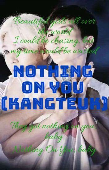 Nothing On You (kangteuk)