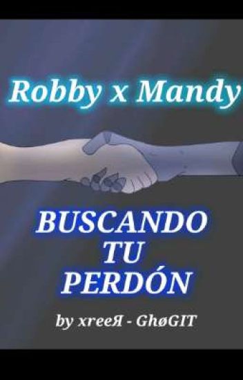 Buscando Tu Perdón (robby X Mandy)