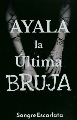 Ayala, La última Bruja