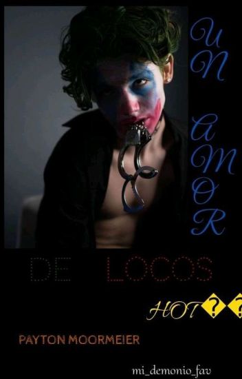 Un Amor De Locos (payton Moormeier) Hot*🔥