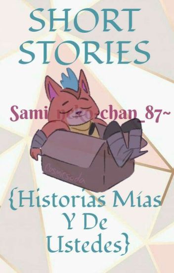 ꧁short Stories {historias Mías Y De Ustedes}꧂