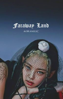 Faraway Land || Jenlisa