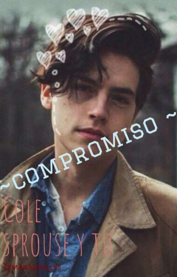 ~compromiso~ Cole Sprouse Y Tu