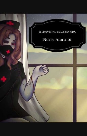 El Diagnóstico De Una Vida. "nurse Ann X Tú"