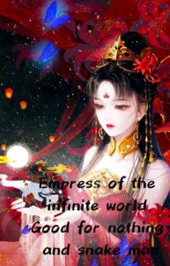 Empress Of The Infinite World, Good For Nothing And Snake Man